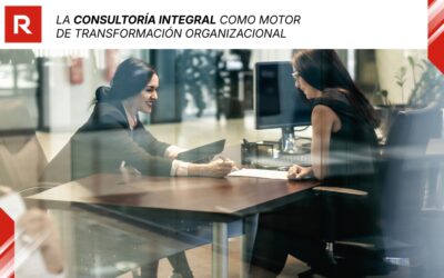 La consultoría integral como motor de transformación organizacional