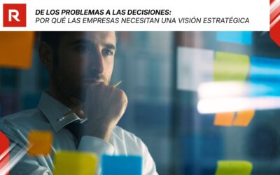 De los problemas a las decisiones: por qué las empresas necesitan una visión estratégica
